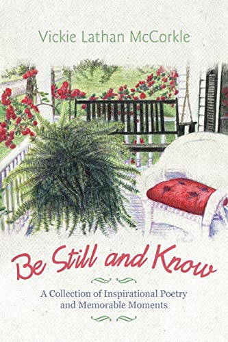 Be Still and Know: A Collection of Inspirational Poetry and Memorable Moments