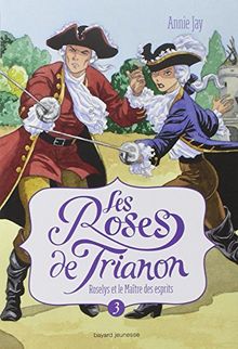 Les roses de Trianon. Vol. 3. Roselys et le maître des esprits