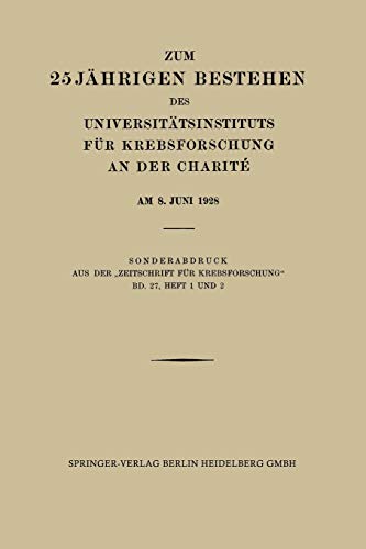 Zum 25 Jährigen Bestehen des Universitätsinstituts für Krebsforschung an der Charité am 8. Juni 1928