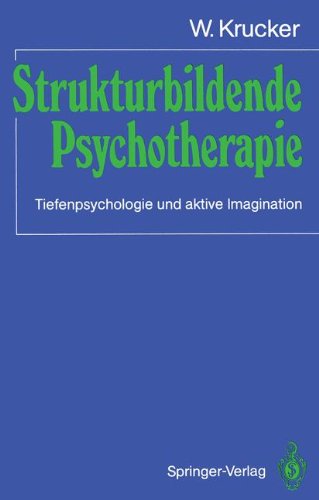 Strukturbildende Psychotherapie: Tiefenpsychologie und aktive Imagination