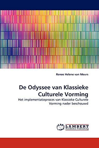 De Odyssee van Klassieke Culturele Vorming: Het implementatieproces van Klassieke Culturele Vorming nader beschouwd