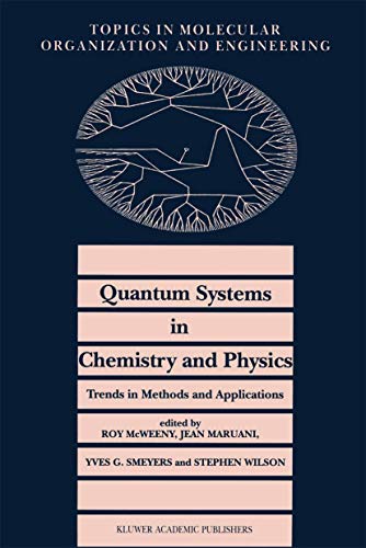 Quantum Systems in Chemistry and Physics. Trends in Methods and Applications (Topics in Molecular Organization and Engineering, 16, Band 16)