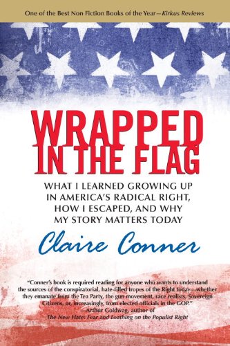 Wrapped in the Flag: What I Learned Growing Up in America's Radical Right, How I Escaped, and Why My Story Matters Today