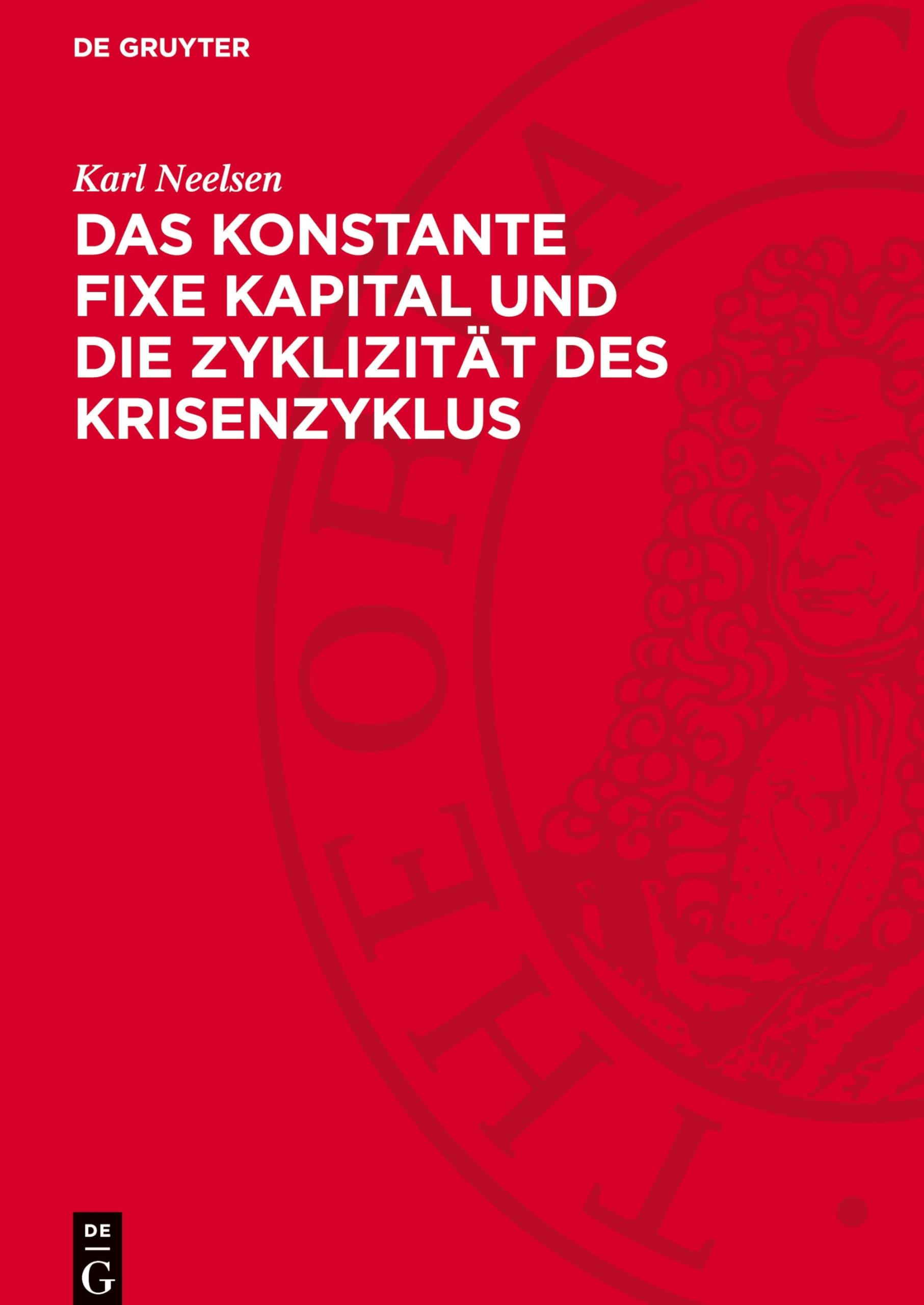 Das konstante fixe Kapital und die Zyklizität des Krisenzyklus: Die gesetzmäßige Entwicklung des konstanten fixen Kapitals in Deutschland bzw. ... Verlauf der kapitalistischen Reproduktion