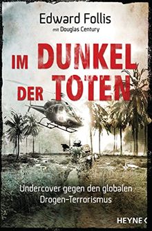 Im Dunkel der Toten: Undercover gegen den globalen Drogen-Terrorismus von Follis, Edward, Century, Douglas | Buch | Zustand gut