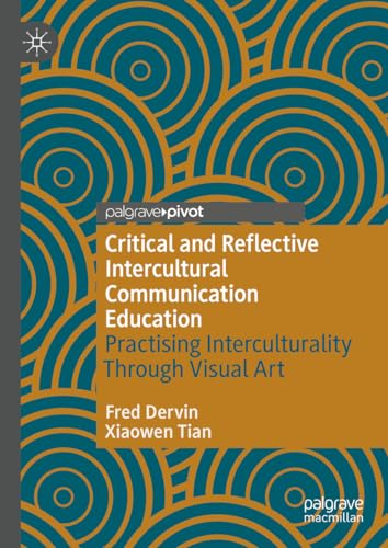 Critical and Reflective Intercultural Communication Education: Practicing Interculturality Through Visual Art