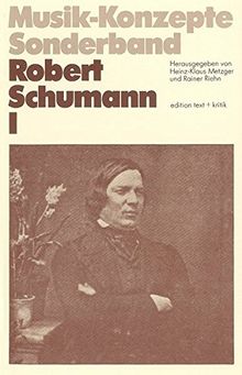 Robert Schumann I (Musik-Konzepte Sonderband)