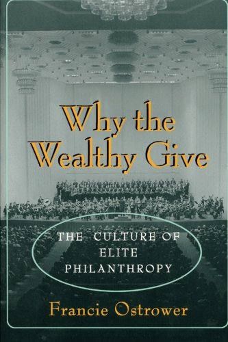 Why the Wealthy Give: The Culture of Elite Philanthropy (Princeton Paperbacks)