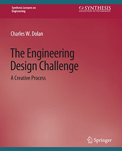 The Engineering Design Challenge (Synthesis Lectures on Engineering)