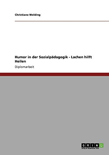 Lachen hilft Heilen. Humor in der Sozialpädagogik