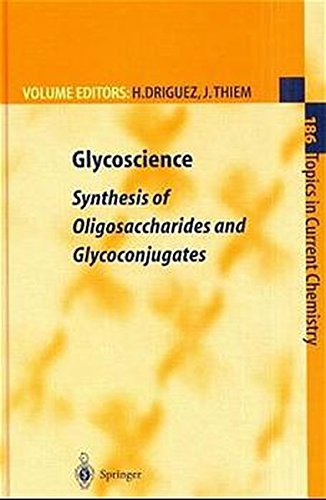 Glycoscience: Synthesis of Oligosaccharides and Glycoconjugates (Topics in Current Chemistry)