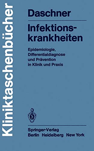 Infektionskrankheiten: Epidemiologie, Differentialdiagnose und Prävention in Klinik und Praxis (Kliniktaschenbücher)