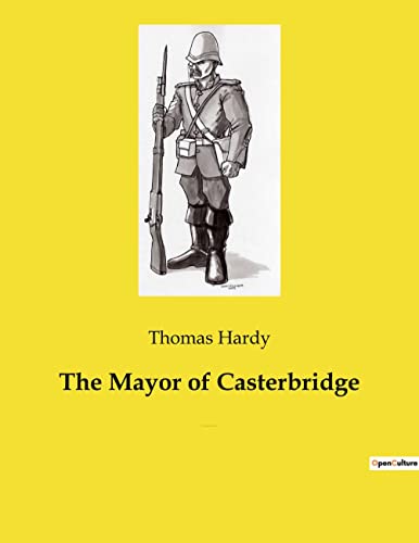 The Mayor of Casterbridge: The Life and Death of a Man of Character