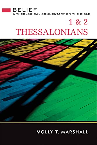 1 & 2 Thessalonians: Belief: a Theological Commentary on the Bible