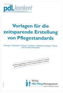 Vorlagen für die Erstellung von Pflegestandards: Absaugen, Dekubitus, Infusion, Injektion, Medikamentengabe, Stoma und 22 weitere Praxisfälle