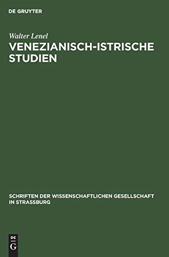 Venezianisch-Istrische Studien (Schriften der Wissenschaftlichen Gesellschaft in Straßburg, 9, Band 9)