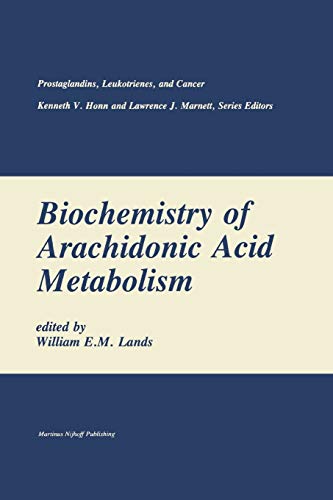 Biochemistry of Arachidonic Acid Metabolism (Prostaglandins, Leukotrienes, and Cancer, 1, Band 1)
