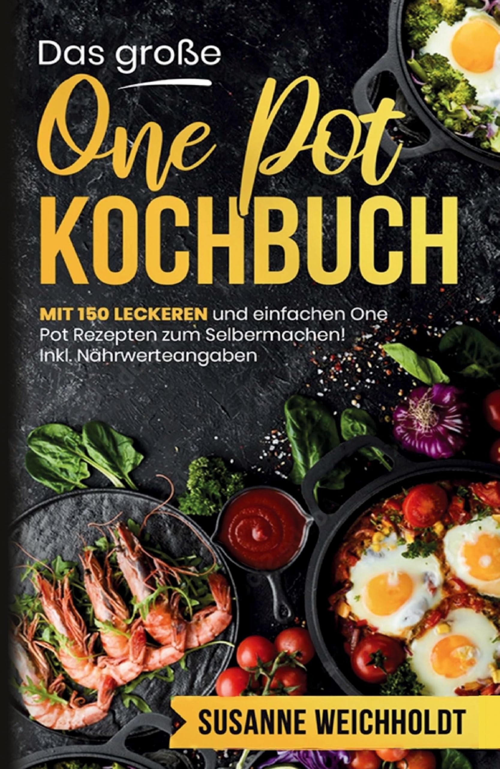 Das große One Pot Kochbuch – 150 schnelle und günstige Rezepte aus nur einem Topf: Mit Ratgeberteil, Nährwertangaben und vielen praktischen Tipps für einfaches und entspanntes Kochen.