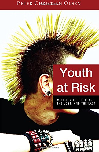 Youth at Risk: Ministry to the Least, the Lost, and the Last