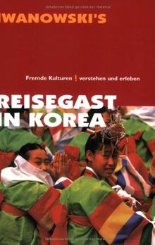 Reisegast in Korea. Fremde Kulturen verstehen und erleben