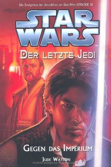 Star Wars - Der letzte Jedi, Bd. 8: Gegen das Imperium