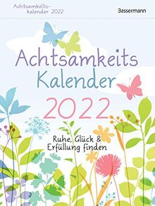 Achtsamkeitskalender 2022. Der entspannte Abreißkalender: Ruhe, Glück & Erfüllung finden. Entspannung & Entschleunigung im Alltag