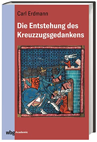 Die Entstehung des Kreuzzugsgedankens: Mit einem Nachwort von Folker Reichert