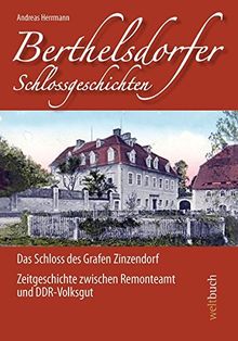 Berthelsdorfer Schlossgeschichten - Das Schloss des Grafen Zinzendorf