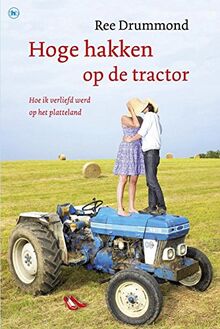 Waargebeurd.com Hoge hakken op de tractor: hoe ik verliefd werd op het platteland