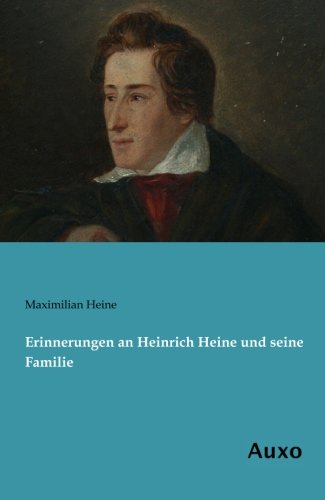 Erinnerungen an Heinrich Heine und seine Familie
