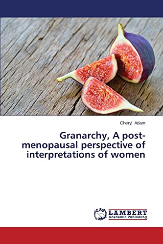 Granarchy, A post-menopausal perspective of interpretations of women