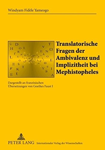 Translatorische Fragen der Ambivalenz und Implizitheit bei Mephistopheles: Dargestellt an französischen Übersetzungen von Goethes Faust I (SABEST ... zur Sprach- und Translationswissenschaft)