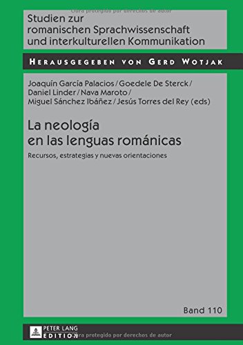 La neología en las lenguas románicas: Recursos, estrategias y nuevas orientaciones (Studien zur romanischen Sprachwissenschaft und interkulturellen Kommunikation)
