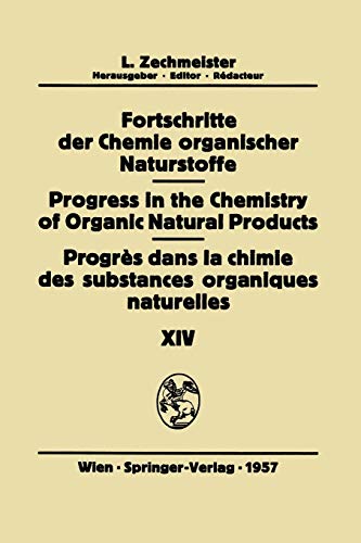 Fortschritte der Chemie Organischer Naturstoffe/Progress in the Chemistry of Organic Natural Products/Progrès Dans la Chimie des Substances Organiques ... of Organic Natural Products, 14, Band 14)