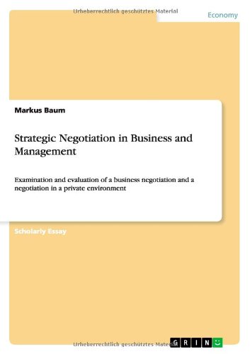 Strategic Negotiation in Business and Management: Examination and evaluation of a business negotiation and a negotiation in a private environment