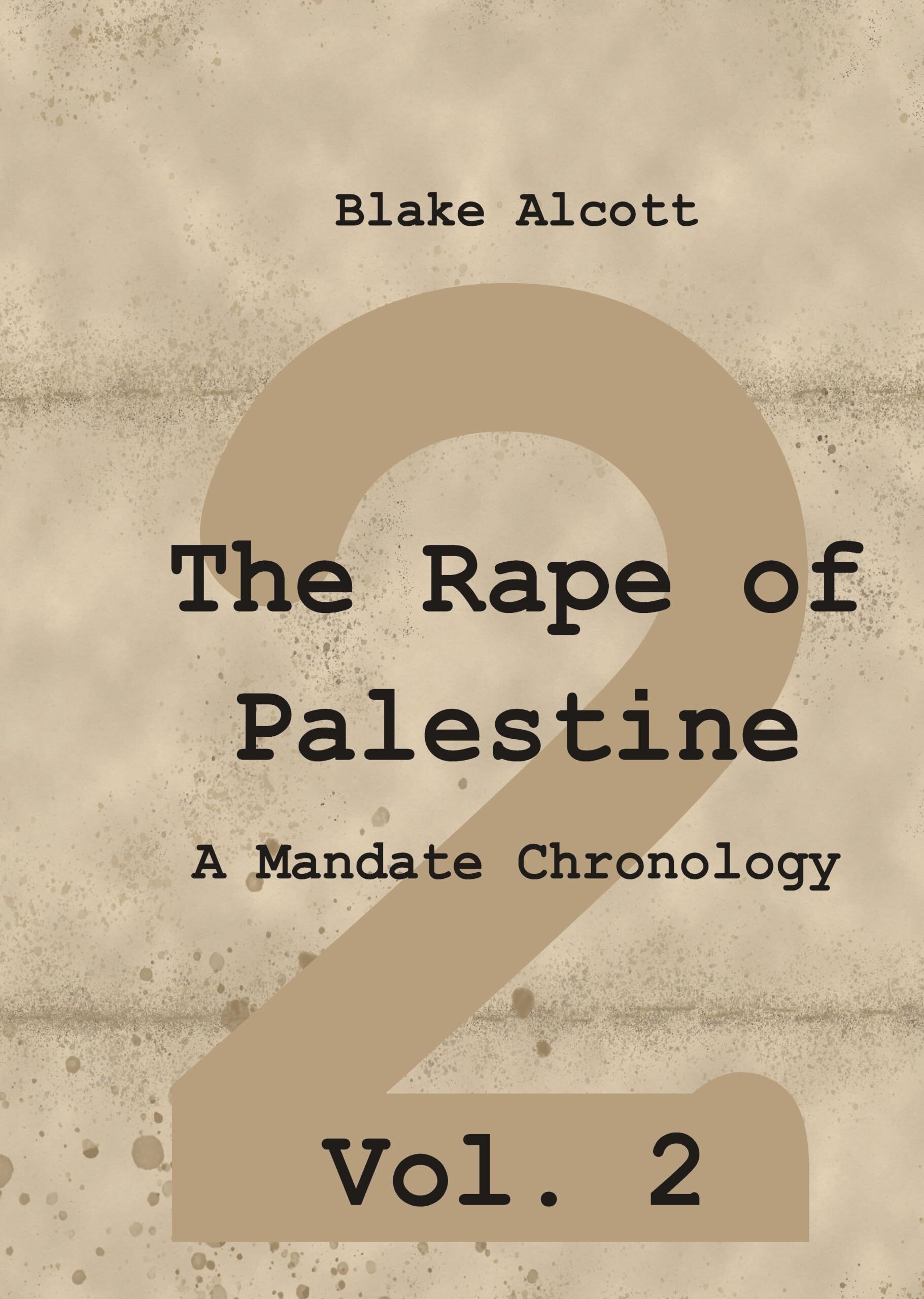 The Rape of Palestine: A Mandate Chronology - Vol. 2