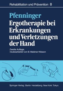 Ergotherapie bei Erkrankungen und Verletzungen der Hand: Leitfaden für Ergotherapeuten (Rehabilitation und Prävention)