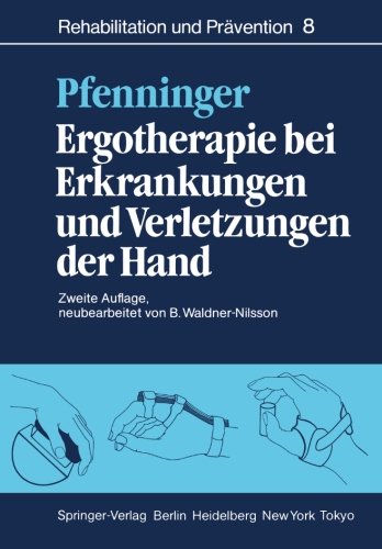 Ergotherapie bei Erkrankungen und Verletzungen der Hand: Leitfaden für Ergotherapeuten (Rehabilitation und Prävention)