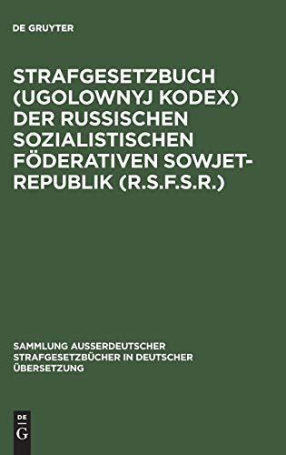 Strafgesetzbuch (Ugolownyj Kodex) der Russischen Sozialistischen Föderativen Sowjet-Republik (R.S.F.S.R.): Vom 27.10.1960 in der Fassung vom 6.5.1963 ... in deutscher Übersetzung, 82, Band 82)