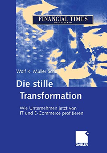 Die stille Transformation: Wie Unternehmen jetzt von IT und E-Commerce profitieren (German Edition)