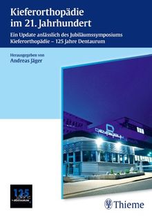 Kieferorthopädie im 21. Jahrhundert: Ein Update anlässlich des Jubiläumssymposiums Kieferorthop.-125 Jahre Dentaurum