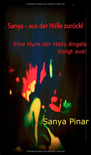 Sanya - aus der Hölle zurück: Eine Hure der Hells Angels steigt aus - Teil I