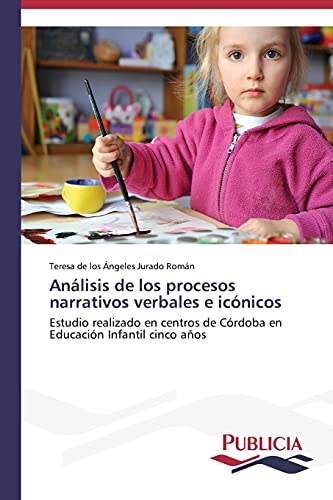 Análisis de los procesos narrativos verbales e icónicos: Estudio realizado en centros de Córdoba en Educación Infantil cinco años