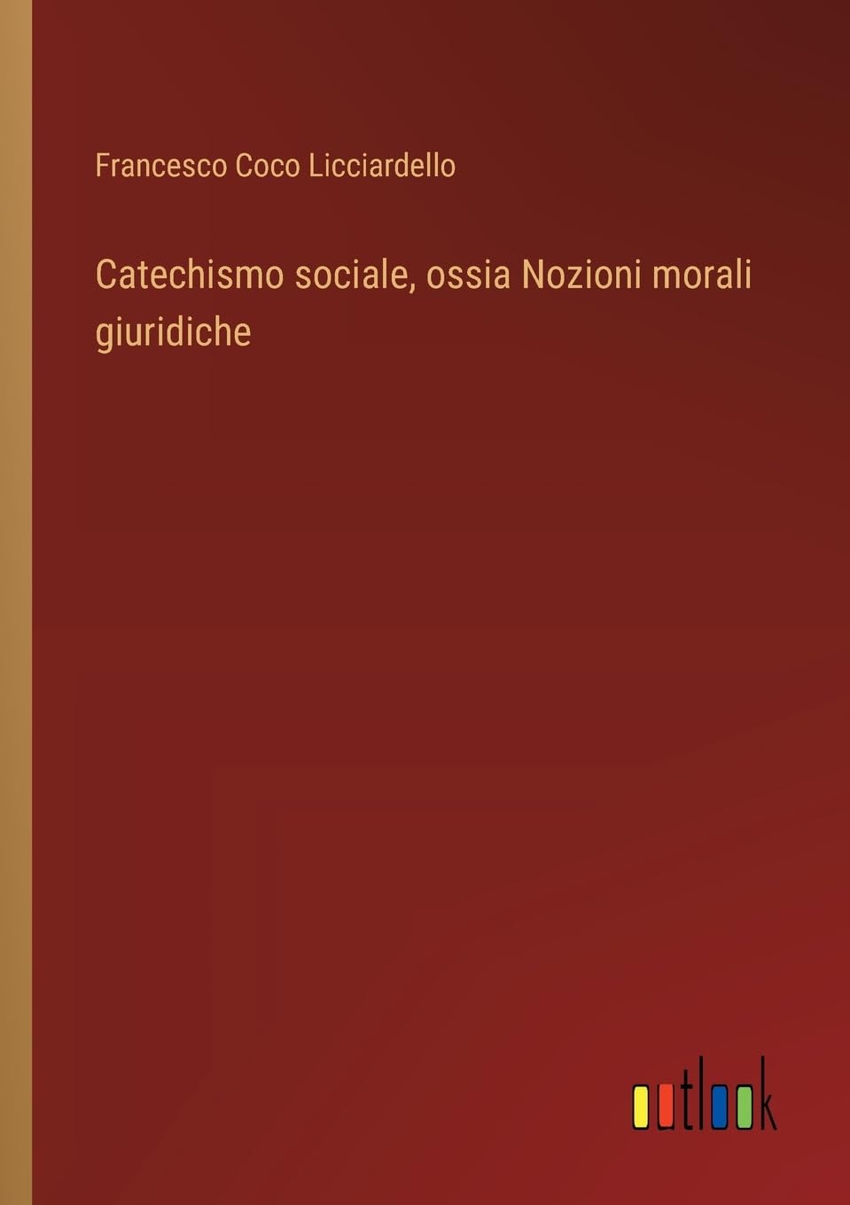 Catechismo sociale, ossia Nozioni morali giuridiche