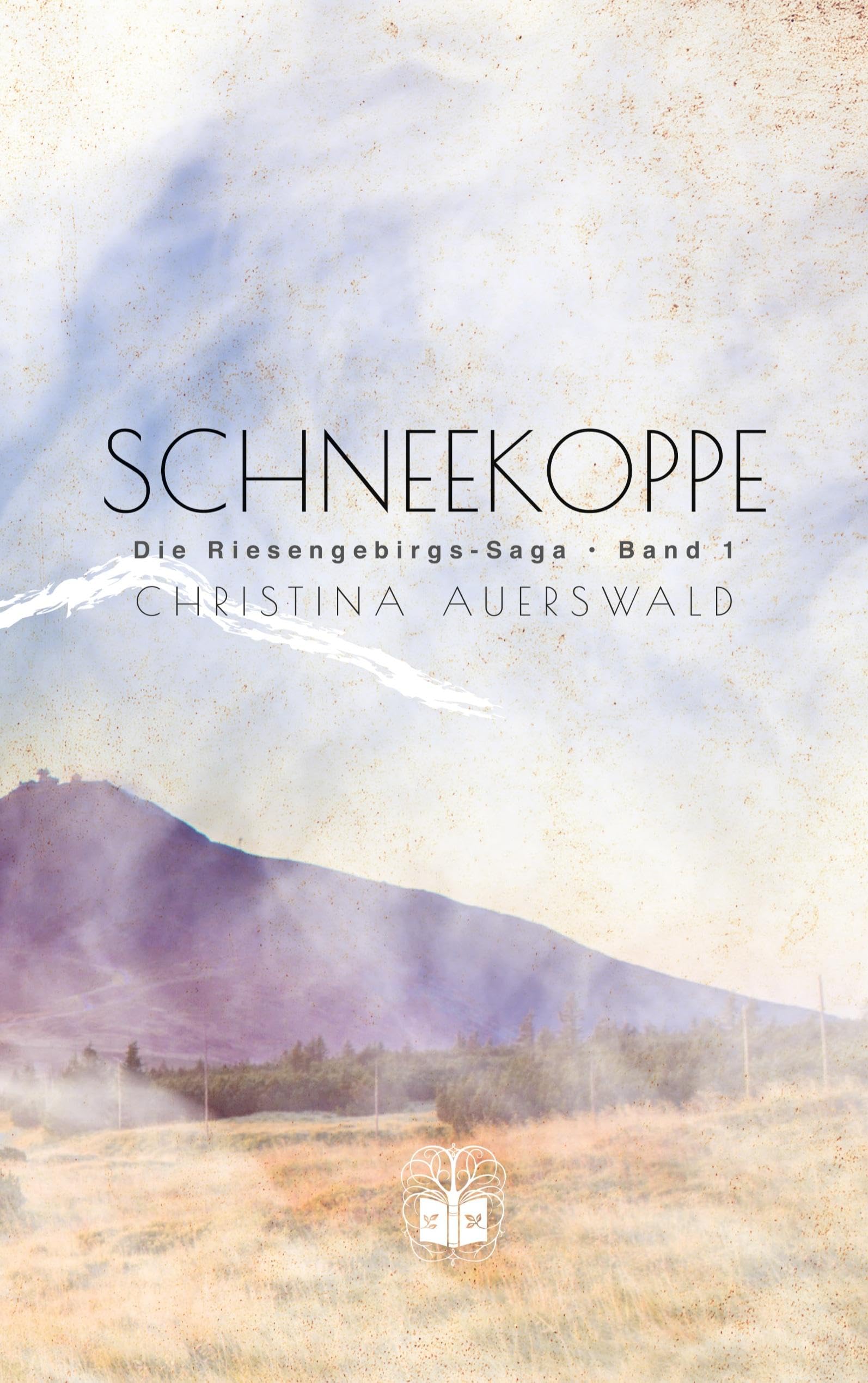 Schneekoppe: Die Riesengebirgs-Saga. Band 1