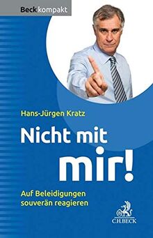 Nicht mit mir!: Auf Beleidigungen souverän reagieren