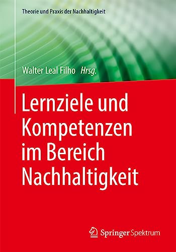 Lernziele und Kompetenzen im Bereich Nachhaltigkeit (Theorie und Praxis der Nachhaltigkeit)
