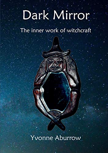 Yvonne Aburrow Dark Mirror, The Inner Work Of Witchcraft