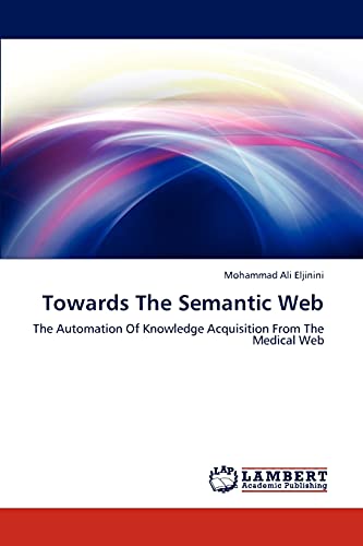 Towards The Semantic Web: The Automation Of Knowledge Acquisition From The Medical Web