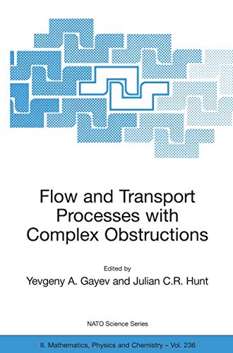 Flow and Transport Processes with Complex Obstructions: Applications to Cities, Vegetative Canopies and Industry (NATO Science Series II: Mathematics, Physics and Chemistry, 236, Band 236)